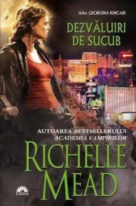 Dezvaluiri de sucub, Georgina Kincaid, Vol. 6 de Richelle Mead