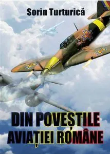 Din povestile aviatiei romane de Sorin Turturica
