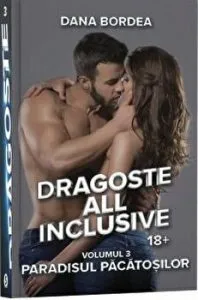 Dragoste all inclusive. Paradisul pacatosilor. Volumul al III-lea de Dana Bordea
