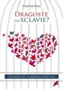 Dragoste sau sclavie? de Walter Riso