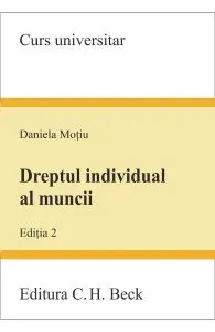 Dreptul individual al muncii. Editia 2 de Daniela Motiu