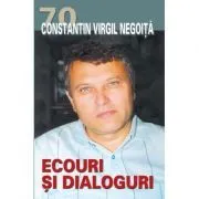 Ecouri si dialoguri de Constantin Virgil Negoita