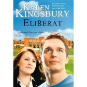 Eliberat. Miracolul dintr-un cantec de Karen Kingsbury