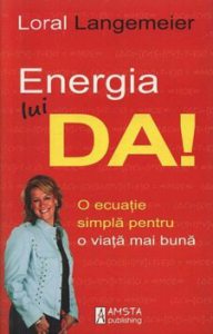 Energia lui... DA! O ecuatie simpla pentru o viata mai buna