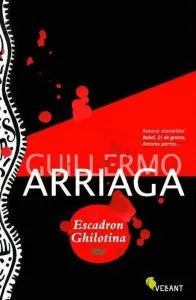Escadron Ghilotina de Guillermo Arriaga