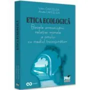 Etica ecologica. Bazele armonizarii relatiei morale a omului cu mediul inconjurator de Valeriu Capcelea