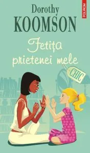 Fetita prietenei mele de Dorothy Koomson