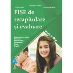 Fise de recapitulare si evaluare clasa a 4-a de Alexandra Manea