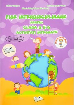Fișe interdisciplinare pentru clasa II. Activități integrate