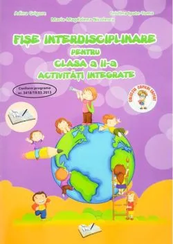 Fișe interdisciplinare pentru clasa II. Activități integrate