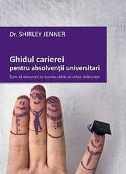 Ghidul carierei pentru absolvenţii universitari de Shirley Jenner