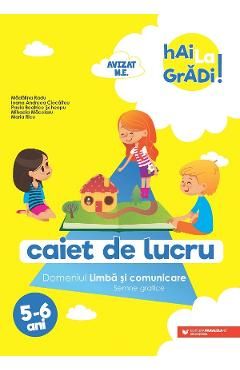 Hai la gradi! Limba si comunicare. Semne grafice 5-6 ani