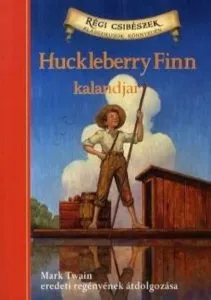 Huckleberry Finn kalandjai - Mark Twain eredeti regenyenek atdolgozasa - 3. Kotet de Mark Twain