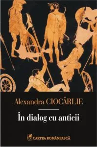 In dialog cu anticii de Alexandra Ciocarlie