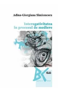 Interogativitatea in procesul de mediere de Adina-Giorgiana Simionescu