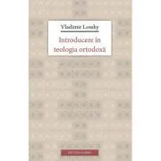 Introducere in teologia ortodoxa - Vladimir Lossky. Traducere de Lidia si Remus Rus de Vladimir Lossky