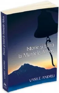 Istorie si taina la Muntele Athos de Vasile Andru