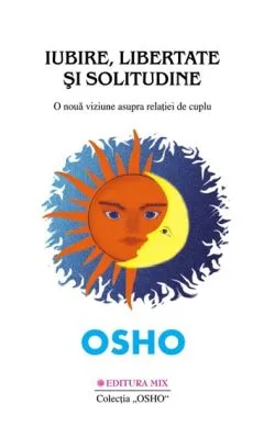 Iubire, libertate, solitudine de Osho
