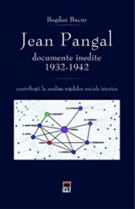 Jean Pangal. Documente inedite 1932-1942. Contributii la analiza retelelor sociale istorice