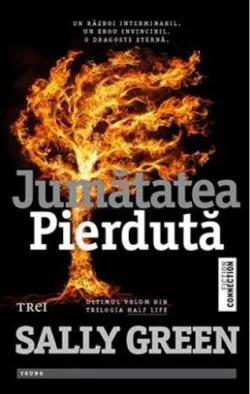 Jumătatea pierdută. Trilogia Half Life (Vol. 3) de Sally Green
