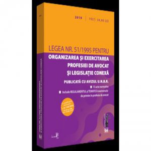 Legea nr. 511995 pentru organizarea si exercitarea profesiei de avocat si legislatie conexa: 2019. Cu modificarile aduse prin L. nr. 1422019 (M. Of. nr 598 din 19 Iulie 2019)