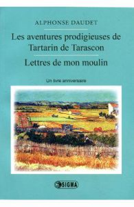 Les aventures prodigieuses de tartarin de tarascon, lettres de mon moulin