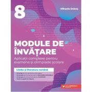 Limba si literatura romana. Module de invatare pentru Evaluarea Nationala si Olimpiada clasa a 8-a
