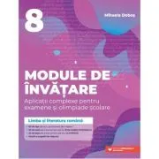 Limba si literatura romana. Module de invatare pentru Evaluarea Nationala si Olimpiada clasa a 8-a de Mihaela Dobos