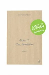 Mami? Da, Dragoste! - Cu Autograf de Antoaneta Opris