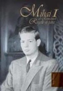 Mihai I al Romaniei. Regele si tara de Ivor Porter