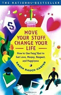 Move Your Stuff, Change Your Life de Karen Rauch Carter