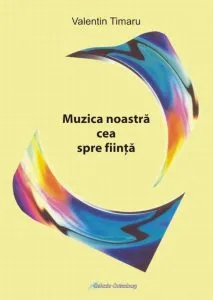 Muzica noastra cea spre fiinta de Timariu Valentin