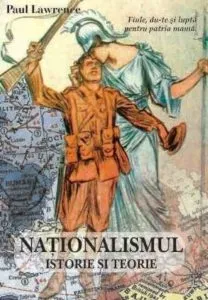 Nationalismul - Istorie si teorie de Paul Lawrence