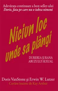 Niciun loc unde sa plangi - Durerea si rana abuzului sexual de Erwin W. Lutzer