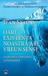Oare existenta noastra are un sens? O ancheta stiintifica si filosofica