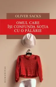 Omul care isi confunda sotia cu o palarie de Oliver Sacks