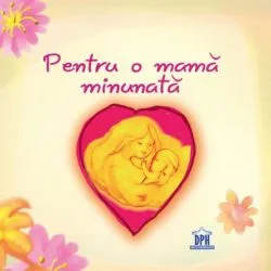 Pentru o mamă minunată