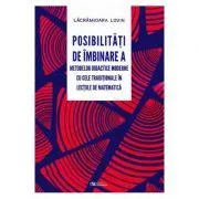 Posibilitati de imbinare a metodelor didactice moderne cu cele traditionale in lectiile de matematica (Lacramioara Lovin) de Lacramioara Lovin