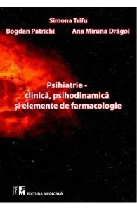 Psihiatrie clinica, psihodinamica si elemente de farmacologie de Ana Miruna Dragoi