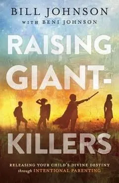 Raising Giant-Killers de Bill Johnson
