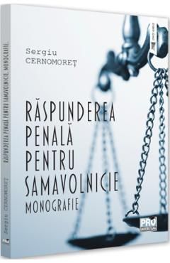Raspunderea penala pentru samavolnicie. Monografie