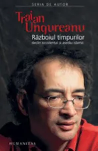 Razboiul timpurilor de Traian Ungureanu