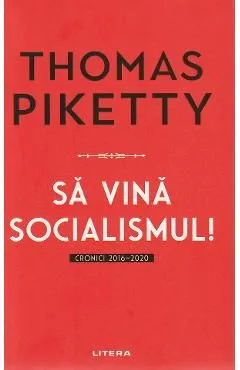 Sa vina socialismul! Cronici 2016-2020 de Thomas Piketty