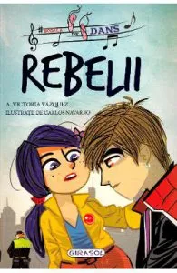 Scoala de dans. Rebelii de Victoria Vazquez