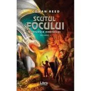 Scutul focului. Trilogia Ahkisului, Volumul 1 de Conan Reed