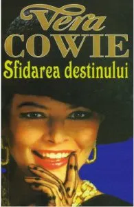 Sfidarea destinului de Vera Cowie