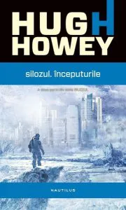 Silozul. Începuturile de Hugh Howey