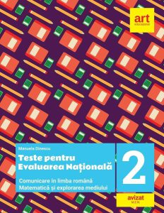 Teste pentru evaluarea națională la finalul clasei a II-a. Comunicare în limba română. Matematică și explorarea mediului