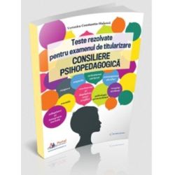 Teste rezolvate pentru examenul de titularizare. Consiliere psihopedagogica