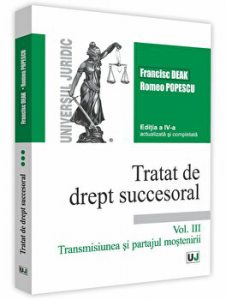 Tratat de drept succesoral. Transmisiunea si partajul mostenirii. Editia a IV-a, actualizata si completata. Volumul III